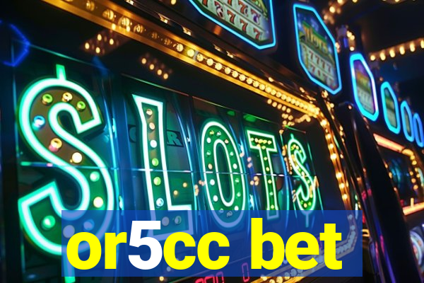 or5cc bet